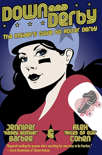 Download Down and Derby: The Insider's Guide to Roller Derby (English Edition) PDF