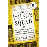 The Poison Squad: One Chemist's Single-Minded Crusade for Food Safety at the Turn of the Twentieth Century
