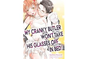 My Cranky Butler Won’t Take His Glasses Off in Bed! (Romance Manga)