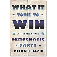 What It Took to Win: A History of the Democratic Party