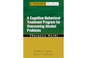 Overcoming Alcohol Use Problems: A Cognitive-Behavioral Treatment Program (Treatments That Work)