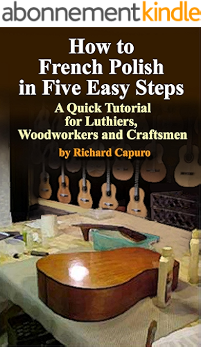 Download How to French Polish in Five Easy Steps - A Quick Tutorial for Luthiers,Woodworkers and Craftsmen (English Edition) PDF