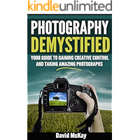 Photography Demystified: Your Guide to Gaining Creative Control and Taking Amazing Photographs book cover Photography Demystified: Your Guide to Gaining Creative Control and Taking Amazing Photographs book cover