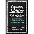 Toward an Islamic Reformation: Civil Liberties, Human Rights, and International Law (Contemporary Issues in the Middle East)