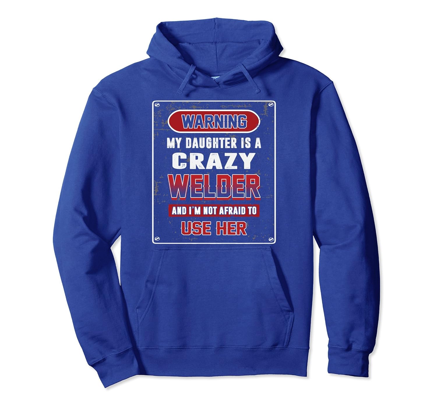 Warning My Daughter Is A Crazy Welder Hoodie Funny Weld Gift-anz