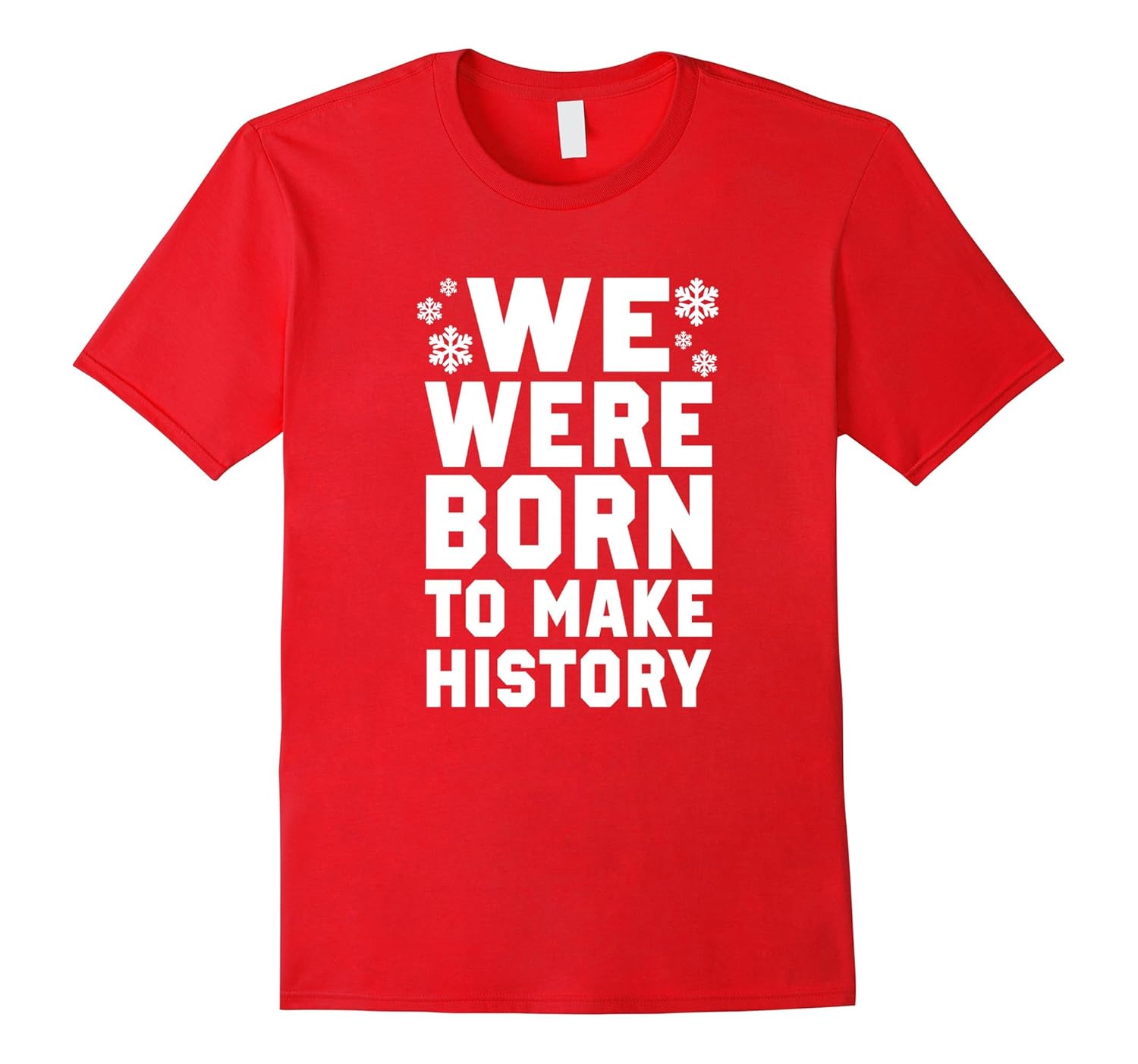 We Were Born To Make History T-shirt-Rose