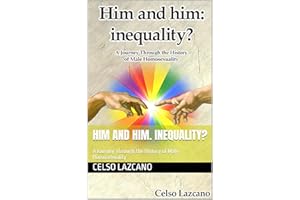 Him and him. Inequality?: A Journey Through the History of Male Homosexuality