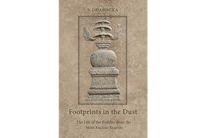 Footprints in the Dust: The Life of the Buddha from the Most Ancient Sources