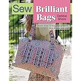 Sew Brilliant Bags: Choose from 12 beautiful projects, then design your own (SEW SERIES)