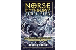 Norse Mythology Simplified: From Asgard to Valhalla: A 10-Day Beginner’s Journey to Understanding the Culture of Viking Gods, Realms, and Legends ... (The Norse Mythology Simplified Series)