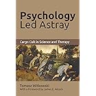 Psychology Led Astray: Cargo Cult in Science and Therapy