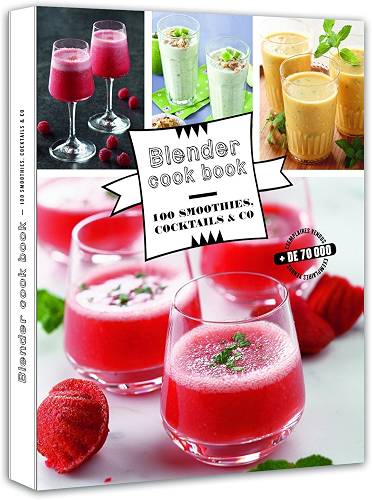 Download Blender cook book 100 smoothies, cocktails &co PDF