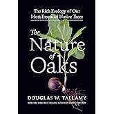 The Nature of Oaks: The Rich Ecology of Our Most Essential Native Trees