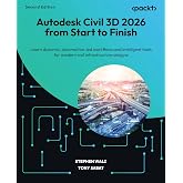 Autodesk Civil 3D 2026 from Start to Finish: Learn dynamic, automation-led workflows and intelligent tools for modern civil infrastructure designs