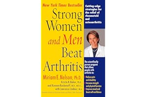 Strong Women and Men Beat Arthritis: Cutting-Edge Strategies for the Relief of Rheumatoid and Osteoarthritis