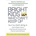 Bright Kids Who Can't Keep Up: Help Your Child Overcome Slow Processing Speed and Succeed in a Fast-Paced World