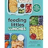 Feeding Littles Lunches: 75+ No-Stress Lunches Everyone Will Love: Meal Planning for Kids