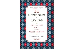 30 Lessons for Living: Tried and True Advice from the Wisest Americans