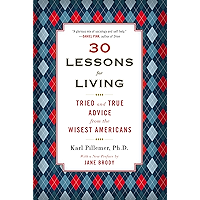 30 Lessons for Living: Tried and True Advice from the Wisest Americans book cover