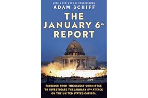The January 6th Report: Findings from the Select Committee to Investigate the January 6th Attack on the United States Capitol
