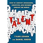 Talent: How to Identify Energizers, Creatives, and Winners Around the World