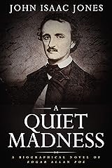 A Quiet Madness: A Biographical Novel of Edgar Allan Poe Kindle Edition