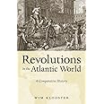 Revolutions in the Atlantic World: A Comparative History
