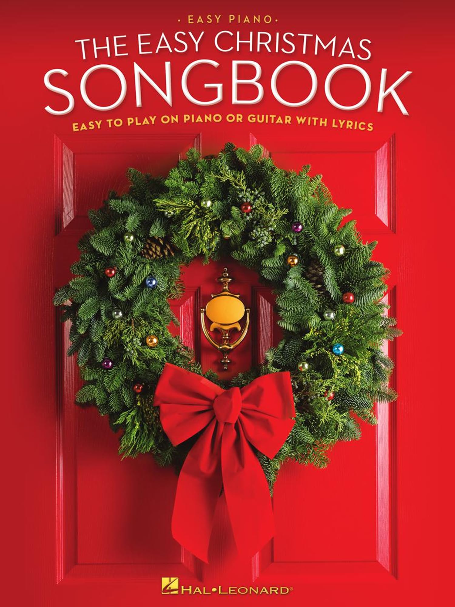 The Easy Christmas Songbook – Easy Piano and Guitar Sheet Music with Lyrics | 70 Holiday Favorites for Beginners | Simplified Arrangements with Chords ... Easy to Play on Piano or Guitar with Lyrics