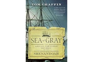 Sea of Gray: The Around-the-World Odyssey of the Confederate Raider Shenandoah