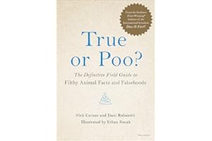 True or Poo?: The Definitive Field Guide to Filthy Animal Facts and Falsehoods (Does It Fart Series, 2)