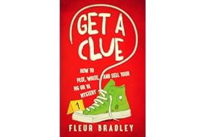 Get a Clue: How to Plot, Write, and Sell Your MG or YA Mystery