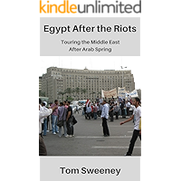 Egypt After the Riots: Touring the Middle East After Arab Spring book cover Egypt After the Riots: Touring the Middle East After Arab Spring book cover