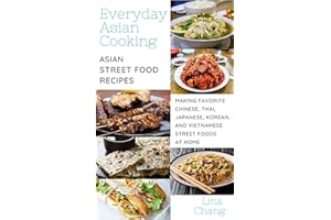 Everyday Asian Cooking: Asian Street Food Recipes (Quick and Easy Asian Cookbooks Book 3)
