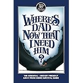 Where's Dad Now That I Need Him? Away From Home Survival Guide
