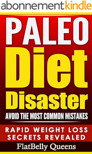 Download PALEO: Paleo Diet Disaster: Avoid The Most Common Mistakes - Includes Secrets for RAPID WEIGHT LOSS with the Low Carb Paleo Diet (Paleo diet, Paleo diet ... Anti inflammatory diet) (English Edition) PDF