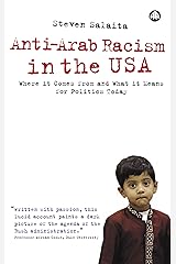 Anti-Arab Racism in the USA: Where It Comes From and What It Means For Politics Today Kindle Edition