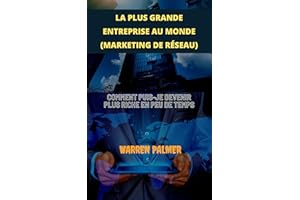 La plus grande entreprise au monde (marketing de réseau): Comment puis-je devenir plus riche en peu de temps (French Edition)