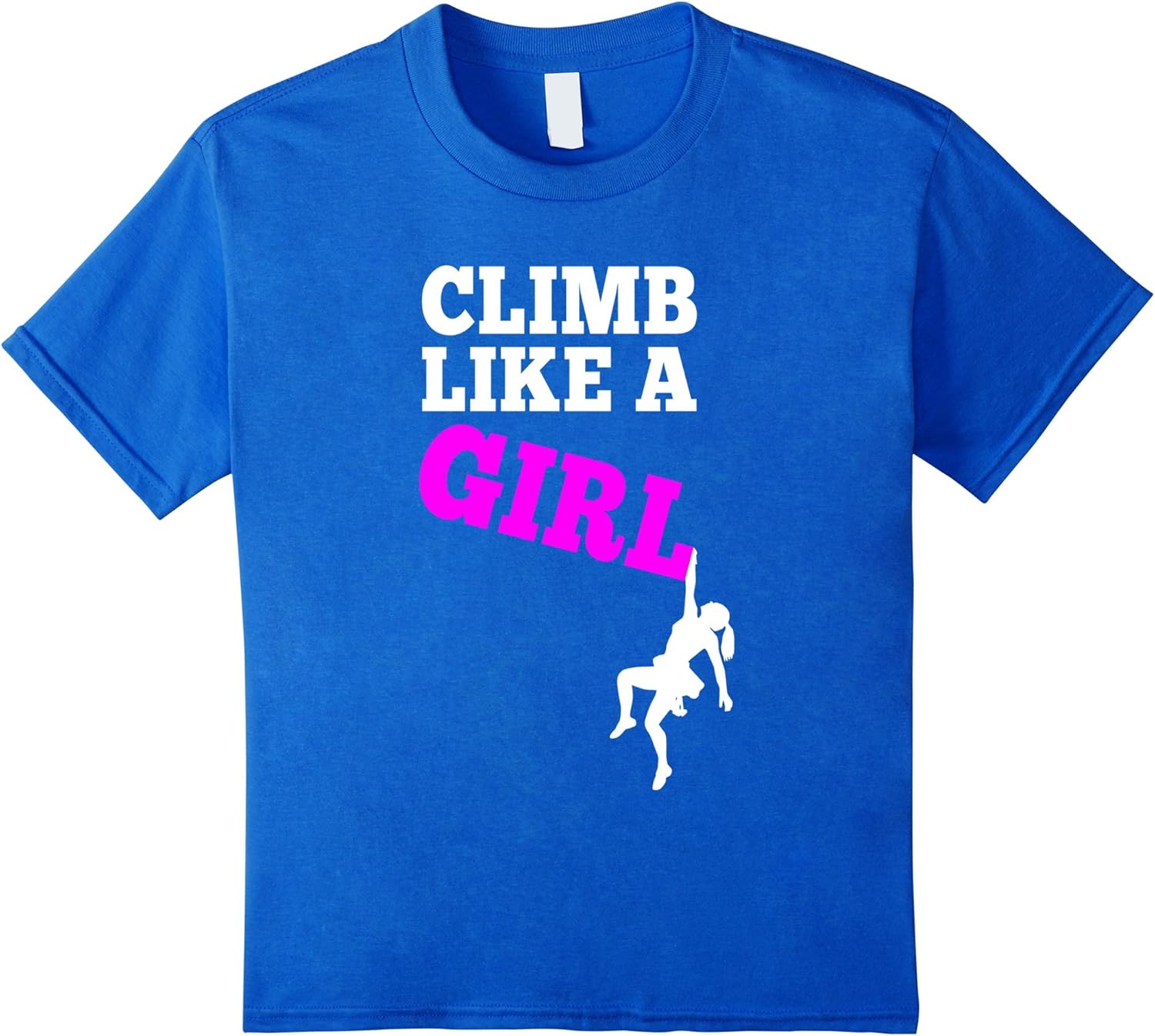 Climb Like A Girl Rock Climbing TShirt Clothing