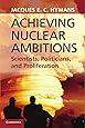 Achieving Nuclear Ambitions: Scientists, Politicians, and Proliferation