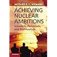 Achieving Nuclear Ambitions: Scientists, Politicians, and Proliferation