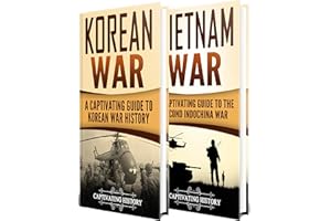 Cold War: A Captivating Guide to the Korean War and Vietnam War (Military History)