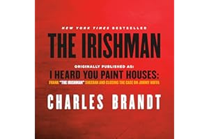 The Irishman (Movie Tie-In): Originally published as: I Heard You Paint Houses: Frank "The Irishman" Sheeran and Closing the 