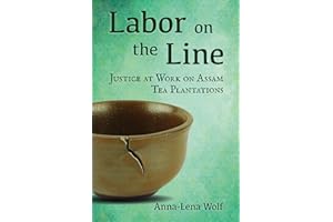 Labor on the Line: Justice at Work on Assam Tea Plantations