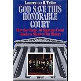 God Save this Honorable Court: How the Choice of Justices Shapes Our History