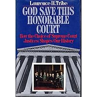 God Save this Honorable Court: How the Choice of Justices Shapes Our History