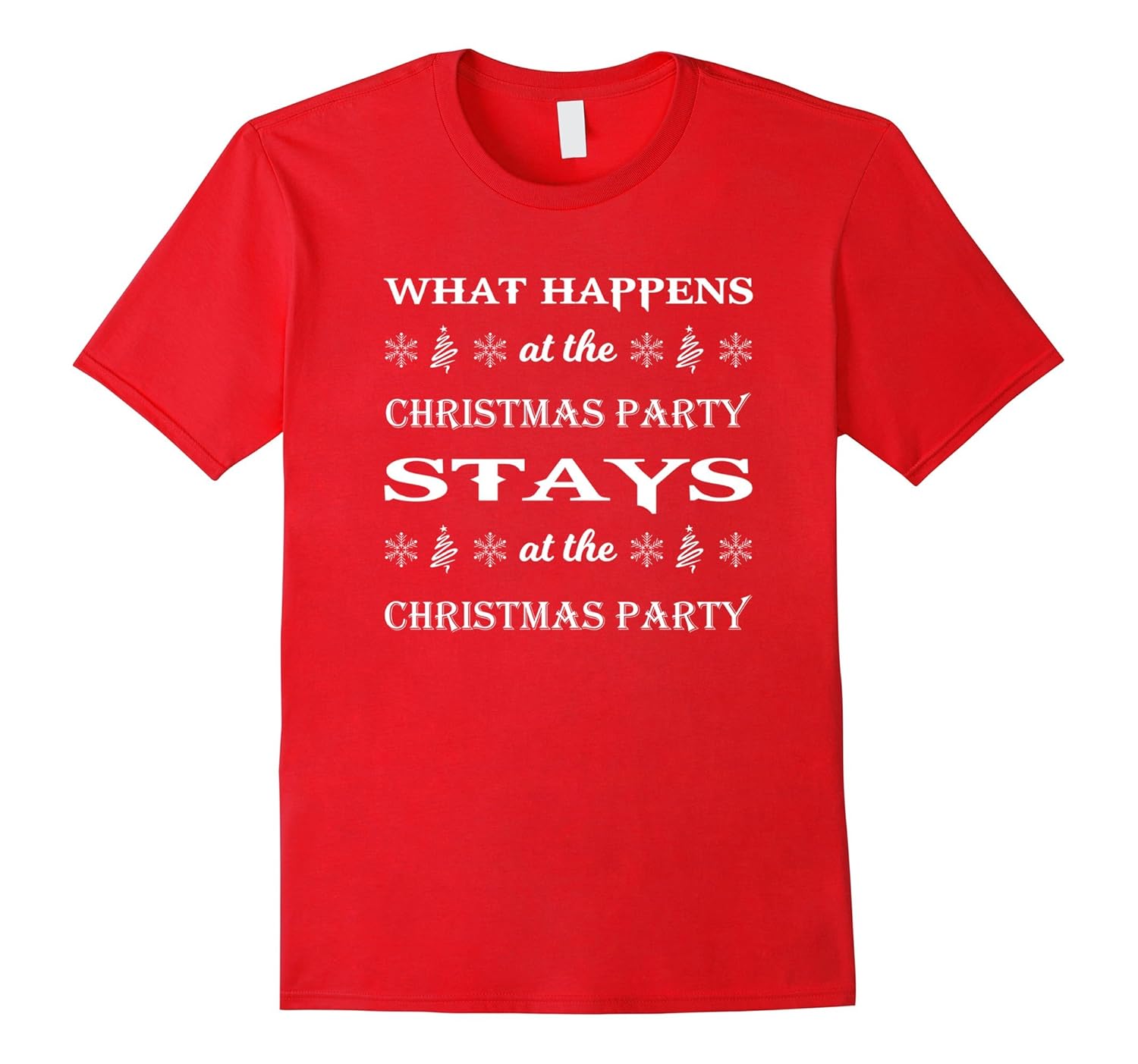 What Happens At The Christmas Party Stays At The Party Tee-Rose