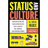 Status and Culture: How Our Desire for Social Rank Creates Taste, Identity, Art, Fashion, and Constant Change