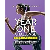The Year One Challenge for Women: Thinner, Leaner, and Stronger Than Ever in 12 Months