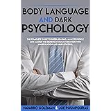 BODY LANGUAGE AND DARK PSYCHOLOGY: THE COMPLETE GUIDE TO SPEED-READING, ANALYZE PEOPLE AND MASTER THE SECRETS OF HUMAN BEHAVI