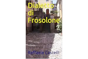 Dialetto di Frosolone: Grammatica comparata (Linguaggi e libri) (Italian Edition)